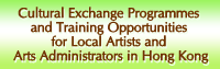 Cultural Exchange Programmes and Training Opportunities for Local Artists and Arts Administrators in Hong Kong