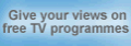 Give your views on free TV programmes