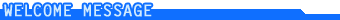 Welcome Message