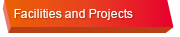 Facilities and Projects