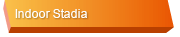 Indoor Stadia