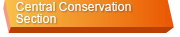 Central Conservation Section