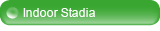 Indoor Stadia
