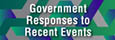 Government Responses to Recent Events