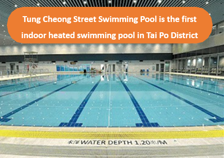 Tung Cheong Street Swimming Pool is the first indoor heated swimming pool in Tai Po District