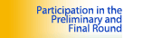 Participation in the Preliminary and Final Round
